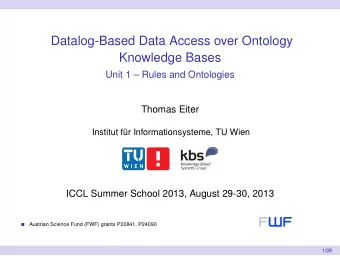 Datalog-Based Data Access over Ontology  Knowledge Bases  Unit 1  Rules and Ontologies  Thomas