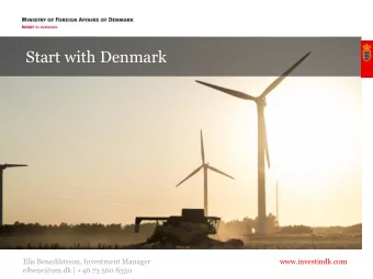 Start with Denmark  Elis Benediktsson, Investment Manager  www.investindk.com  elbene@um.dk | +46