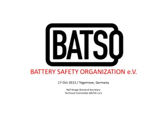 BATTERY SAFETY ORGANIZATION e.V. 17  Oct  2013 / Tegernsee, Germany Ralf Knapp (General