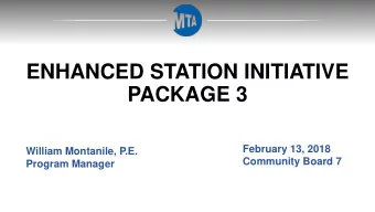 ENHANCED STATION INITIATIVE  PACKAGE 3  February 13, 2018  William Montanile, P.E.  Community Board