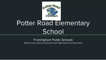Potter Road Elementary  School  Framingham Public Schools  Where every child can and will reach