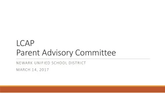 LCAP  Parent Advisory Committee  NEWARK UNIFIED SCHOOL DISTRICT  MARCH 14, 2017  California