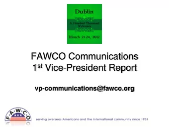 FAWCO Communications 1 st Vice-President Report  vp-communications@fawco.org Dublin Conference, 1
