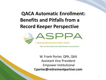 Benefits and Pitfalls from a  Record Keeper Perspective  W. Frank Porter, QPA, QKA  Assistant Vice