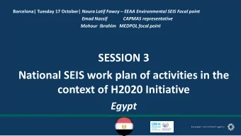 SESSION 3  National SEIS work plan of activities in the  context of H2020 Initiative  Egypt