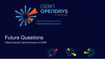 Future Questions  Fabiola Gianotti, General Director of CERN  Opera Einstein on the Beach  Grand
