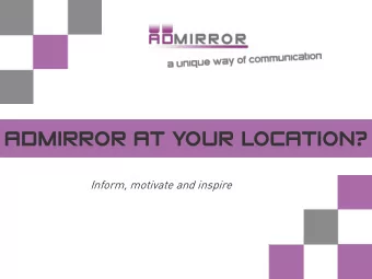 ADMIRROR AT YOUR LOCATION?  room or in the business  Admirror is a unique way of Communication!