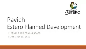 Pavich  Estero Planned Development  PLANNING AND ZONING BOARD  SEPTEMBER 15, 2020  Request  Rezone