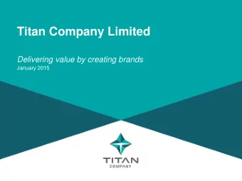 Titan Company Limited  Delivering value by creating brands  January 2015  Disclaimer Certain