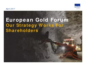 European Gold Forum  Our Strategy W orks For  Shareholders  Cautionary Statem ents  NYSE:HL