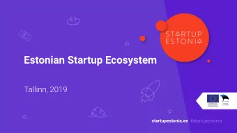 Estonian Startup Ecosystem  Tallinn, 2019 startupestonia.ee #startupestonia  Maarika Truu  Head of
