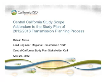 Central California Study Scope  Addendum to the Study Plan of  2012/2013 Transmission Planning