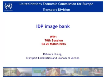 IDP image bank  WP.1  70th Session  24-26 March 2015  Rebecca Huang,  Transport Facilitation and