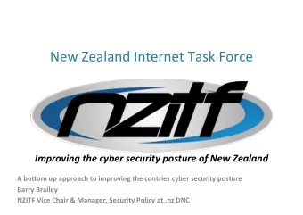 New$Zealand$Internet$Task$Force$  Improving*the*cyber*security*posture*of*New*Zealand  $