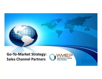 GoToMarket Strategy:  Sales Channel Partners  Your Logo  Chad Vetter  John Benzinger  Global