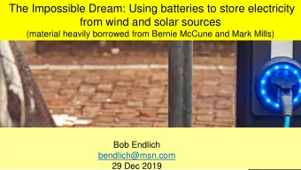 from wind and solar sources  (material heavily borrowed from Bernie McCune and Mark Mills)  Bob