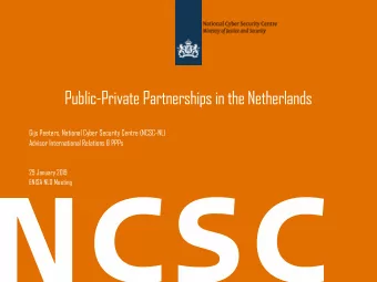 Public-Private Partnerships in the Netherlands  Gijs Peeters, National Cyber Security Centre