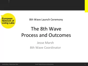 The  8th  Wave    Process  and  Outcomes    Jesse  Marsh    8th  Wave