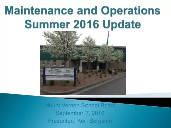 Mount Vernon School Board  September 7, 2016  Presenter:  Ken Bergsma  Preparing school facilities