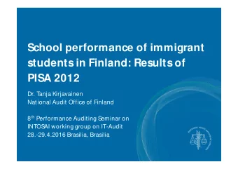 School performance of immigrant  students in Finland: Results of  PISA 2012  Dr. Tanja Kirjavainen