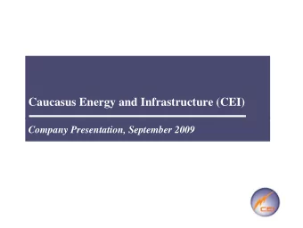 Caucasus Energy and Infrastructure (CEI)  Company Presentation, September 2009  Company Profile