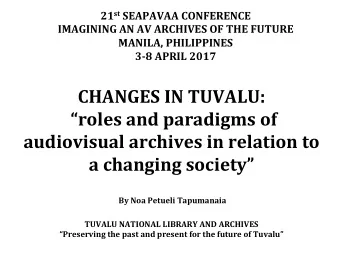 CHANGES IN TUVALU:  roles and paradigms of  audiovisual archives in relation to  a changing