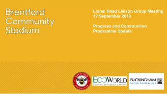 Lionel Road Liaison Group Meeting  17 September 2018  Progress and Construction  Programme Update