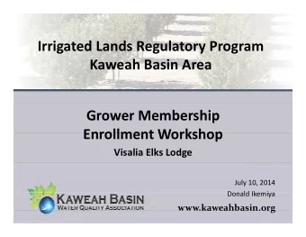 Irrigated Lands Regulatory Program Irrigated Lands Regulatory Program Kaweah Basin Area Grower