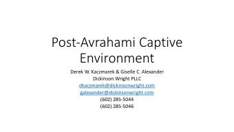 Post-Avrahami Captive  Environment  Derek W. Kaczmarek &amp; Giselle C. Alexander  Dickinson Wright