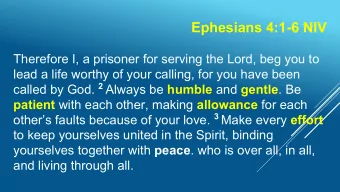 Ephesians 4:1-6 NIV  Therefore I, a prisoner for serving the Lord, beg you to  lead a life worthy