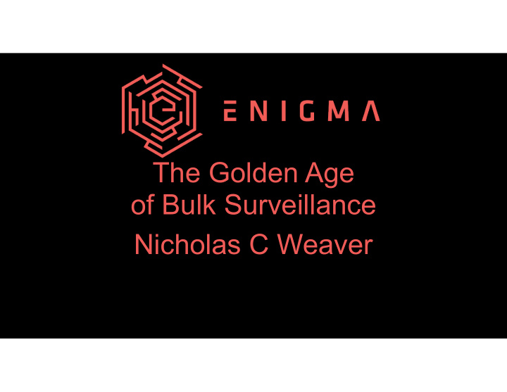 the golden age of bulk surveillance nicholas c weaver