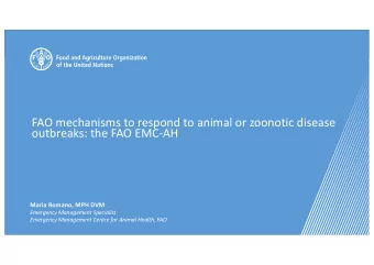 FAO mechanisms to respond to animal or zoonotic disease  outbreaks: the FAO EMC-AH  Maria Romano,