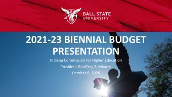 2021-23 BIENNIAL BUDGET  PRESENTATION  Indiana Commission for Higher Education  President Geoffrey