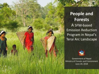 People and  Forests A SFM-based  Emission Reduction  Program in Nepal's  Terai Arc Landscape