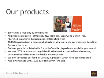 Our products    Everything is made by us from scratch.    All products are Lacto-Fermented,