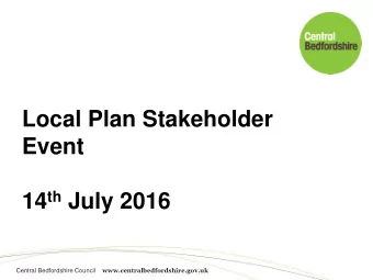 Local Plan Stakeholder  Event 14 th July 2016  www.centralbedfordshire.gov.uk  Central Bedfordshire