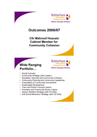 Outcomes 2006/07  Cllr Mahroof Hussain  Cabinet Member for  Community Cohesion  1  Wide Ranging