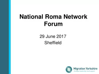 National Roma Network  Forum  29 June 2017  Sheffield  Welcome and Overview  Dave Brown  Migration