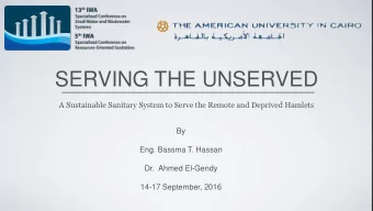 SERVING THE UNSERVED  A Sustainable Sanitary System to Serve the Remote and Deprived Hamlets  By
