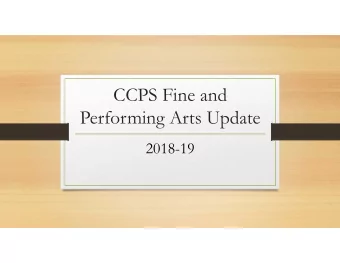 CCPS Fine and  Performing Arts Update  2018-19  How do the Arts support the CCPS Strategic  Plan?