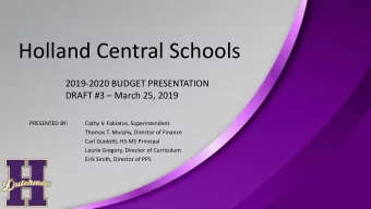 Holland Central Schools  2019-2020 BUDGET PRESENTATION DRAFT #3  March 25, 2019  PRESENTED BY: