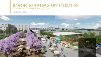 RANCHO SAN PEDRO REVITALIZATION  C OMMU N ITY PR ESEN TATION  may 30, 2018 |   phase two + TEAM RSP