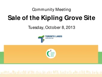 Sale of the Kipling Grove Site  Tuesday, October 8, 2013  Sale of the Kipling Grove Site  Agenda