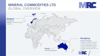 MINERAL COMMODITIES LTD  GLOBAL OVERVIEW  Skaland  Flake Graphite Prodution  10ktpa Flake