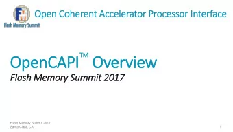 TM Overv  TM  OpenCAPI  rview  Fla  lash Memory  ry Summit 2017  Flash Memory Summit 2017  Santa