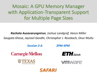 Mosaic:  c: A GPU Memory Manager  wit  with Applic  lication  ion-Tr  Transparent Support  fo  for