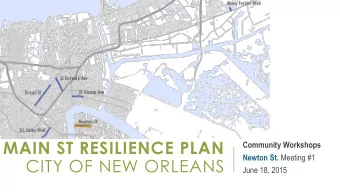 MAIN ST RESILIENCE PLAN  Community Workshops Newton St. Meeting #1  CITY OF NEW ORLEANS  June 18,