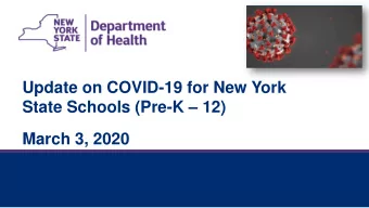Update on COVID-19 for New York  State Schools (Pre-K  12)  March 3, 2020  2  As a reminder, the
