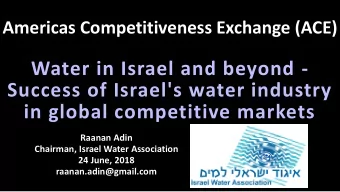 Success of Israel's water industry  in global competitive markets  Raanan Adin  Chairman, Israel