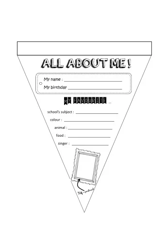 ALL ABOUT ME ! My name : ______________________________ My birthday ____________________________ My